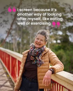 A lady wearing a puffer jacket and standing on a red bridge saying I screen because it's another way of looking after myself, like eating well or exercising