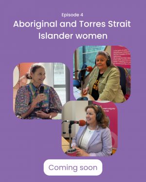 episode 4 aboriginal and torres strait islander women coming soon
